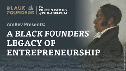 Event graphic with the Black Founders exhibit logo, words in white font reading AmRev Presents A Black Founders Legacy of Entrepreneurship, and a portrait of James Forten.