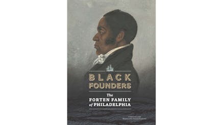 Cover for the Museum's Black Founders exhibit catalog featuring a portrait of James Forten.