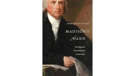 This image depicts the book cover of Madison's Hand: Revising the Constitutional Convention by Mary Sarah Bilder. The text is written in white in front of a painting of James Madison. He is seated and wearing a black and white suit with papers in his right hand. He is gazing to his left.
