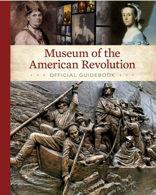 Museum of the American Revolution Official Guidebook - Museum of