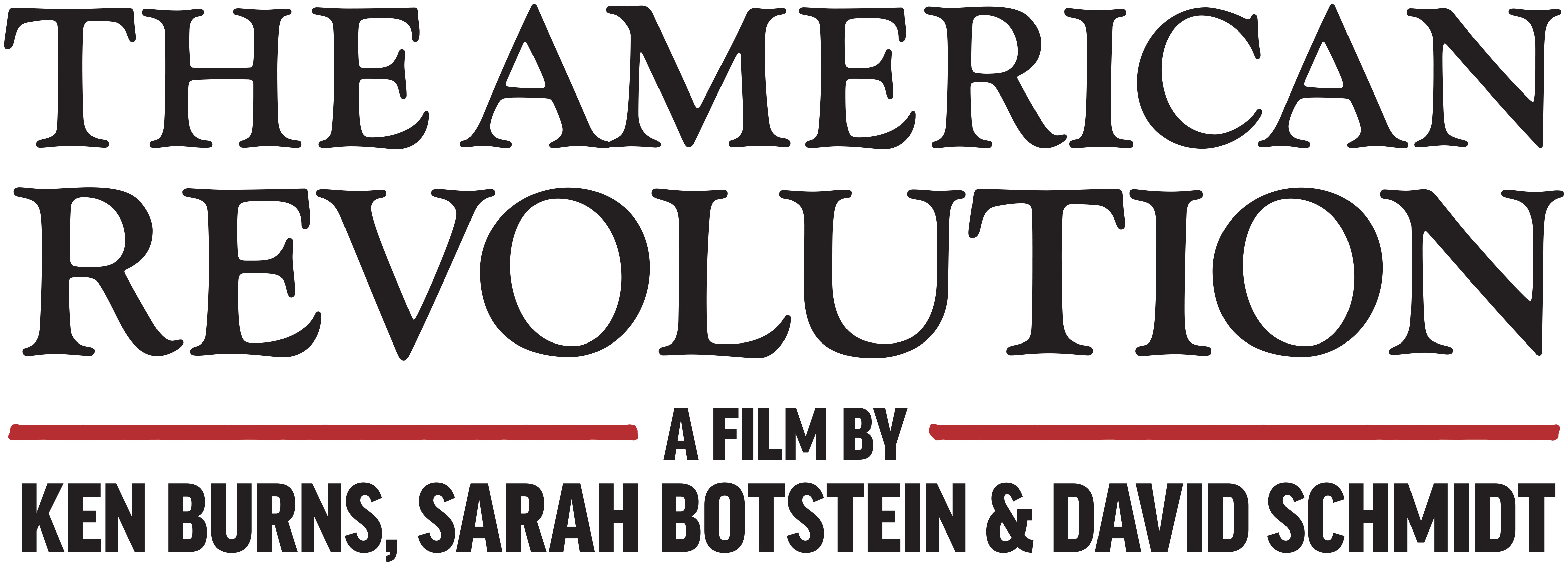 The text The American Revolution A Film By Ken Burns, Sarah Botstein & David Schmidt