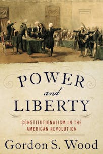 This image depicts the cover of Power and Liberty: Constitutionalism in the American Revolution by Gordon S. Wood. The top of the cover is an image of the Founding Fathers, most of them standing and pointing at one another, in the midst of conversation. The bottom half of the cover is the title of the book, which is written in blue and red colors.