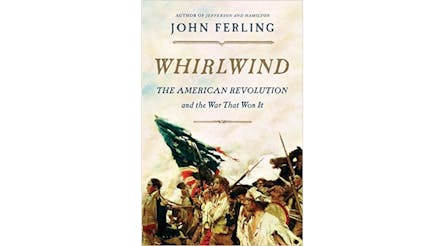 This image depicts Whirlwind: The American Revolution and the War That Won It by John Ferling. The book cover shows a watercolor image of a Revolutionary battle.