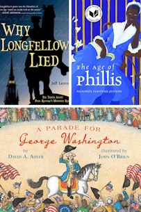 The Museum’s 2021 Children’s Youth Reading List includes Why Longfellow Lied: The Truth About Paul Revere’s Ride, The Age of Phillis by Honoree Fanonne Jeffers, and A Parade for George Washington by David A. Adler and illustrated by John O’Brien.