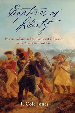 Book cover for Captives of Liberty features a painting that depicts a Hessian soldier and a British redcoat leading a Continental soldier away as a prisoner.