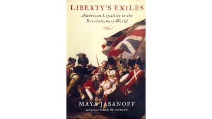 This image shows the book cover of Liberty's Exiles: American Loyalists in the Revolutionary World by Maya Jasanoff. The image is a painting of Redcoats flying a British flag and a member of the Continental Army on the left-hand side.