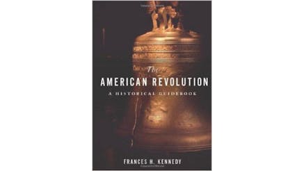 The image depicts the book cover of The American Revolution a Historical Guidebook. Frances H. Kennedy is the editor of the book. The book cover is a photograph of the Liberty Bell. The background is dark, but there is a stream of line illuminating some of the text written at the top of the bell. The crack of the bell is on the left side and is visible in the stream of light.