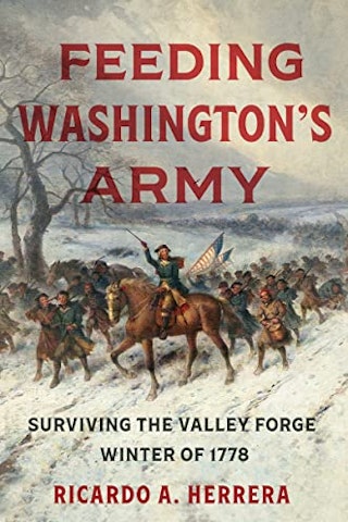 Book cover for Feeding Washington's Army by Ricardo A. Herrera featuring an image of Harrington Fitzgerald's painting Valley Forge Winter.