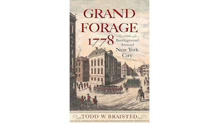 This image depicts the book cover of Grand Forage 1778: The Battleground Around New York City by Todd Braisted. The image shows Redcoats and soldiers in blue coats marching through the empty streets.