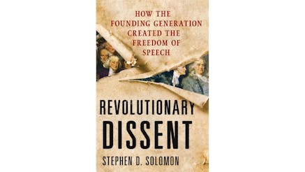 This image depicts the book cover of Revolutionary Dissent: How the Founding Generation Created the Freedom of Speech by Stephen D. Solomon. The image is a piece of paper being torn from the right and left side. Underneath the paper appear images of the Founding Fathers, most notably Benjamin Franklin on the far right side, who stares at the viewer.