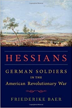 Hessians German Soldiers American Revolutionary War by Friederike Baer book cover.