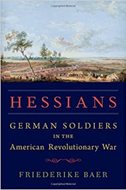 Hessians German Soldiers American Revolutionary War by Friederike Baer book cover.