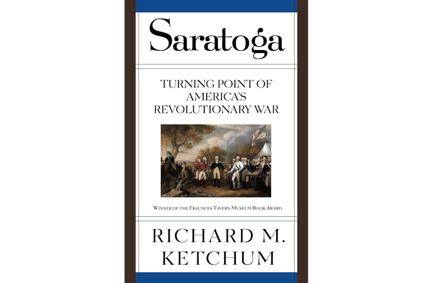 This image shows the book cover of Saratoga: Turning Point of America’s Revolutionary War by Richard Ketchum.