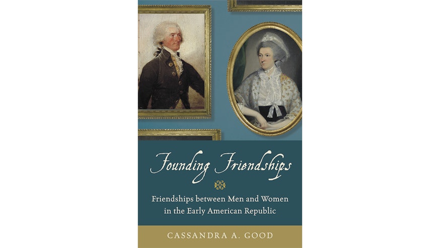 Founding Friendships by Cassandra Good