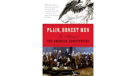 This image depicts the cover of Plain Honest Men: The Making of the American Constitution by Richard Beeman. The title of the book is written in the middle with a red background. The top of the book covers shows a black illustrated eagle with a white background. The bottom image is of the Founding Fathers and is in color.