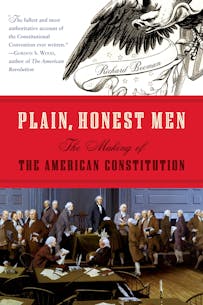 This image depicts the cover of Plain Honest Men: The Making of the American Constitution by Richard Beeman. The title of the book is written in the middle with a red background. The top of the book covers shows a black illustrated eagle with a white background. The bottom image is of the Founding Fathers and is in color.
