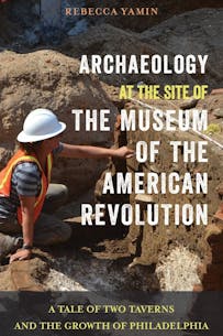  Rtr Archaeology At The Site Of The Museum Of The American Revolution A Tale Of Two Taverns And The Growth Of Philadelphia