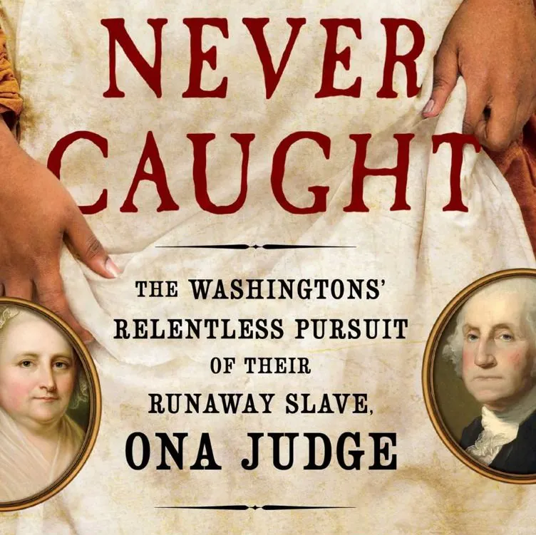  Rtr Never Caught The Washingtons Relentless Pursuit Of Their Runaway Slave Ona Judge