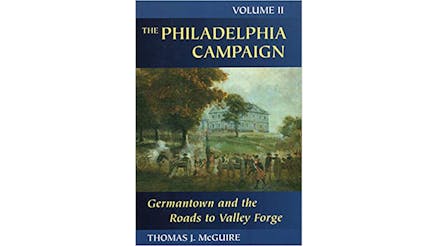 This image depicts the book cover of The Philadelphia Campaign: Germantown and the Roads to Valley Forge, Volume 2 by Thomas Mcguire.