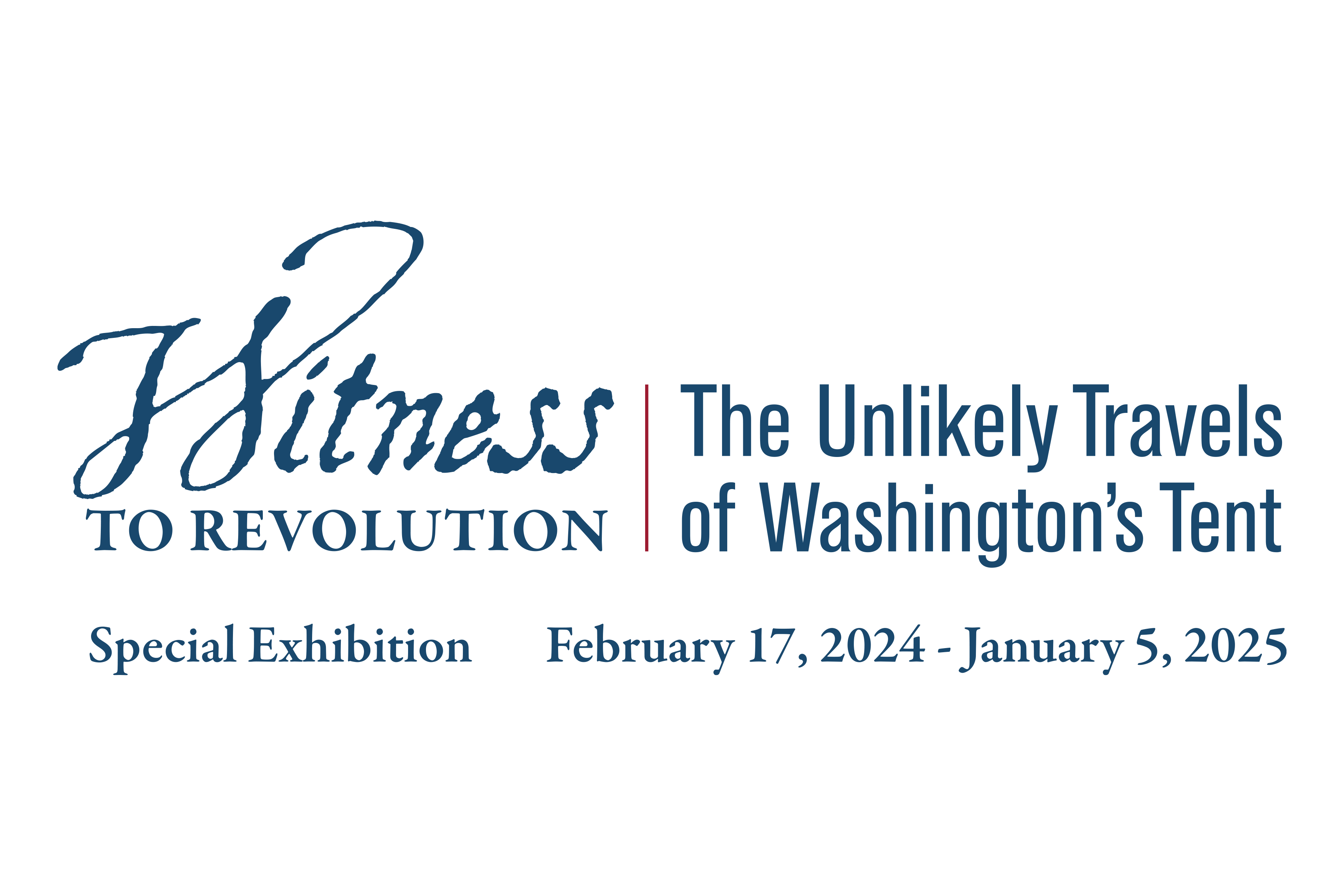 Witness To Revolution New Special Exhibition Opening Feb 17 2024   WTR Logo V3 MEDIUM Outlines HORIZONTAL RE BLUERED DATES 3200x2400 