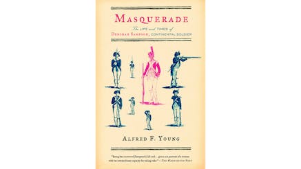 This image depicts the book cover of Masquerade: The Life and Times of Deborah Sampson, Continental Soldier by Alfred F. Young. The background is a pale yellow. There are images of eight continental soldiers. The middle soldier is the largest and is colored pink. The other soldiers surround this one in varies positions and are colored blue.