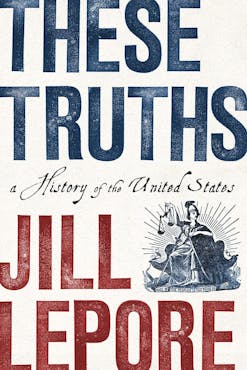 These Truths by Jill Lepore book cover