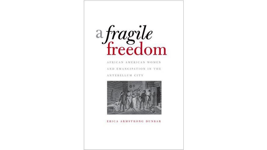 Book cover for A Fragile Freedom by Erica Armstrong Dunbar