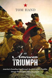 The book cover for Tom Hand's An American Triumph features an image of the iconic painting of Georg Washington crossing the Delaware River.