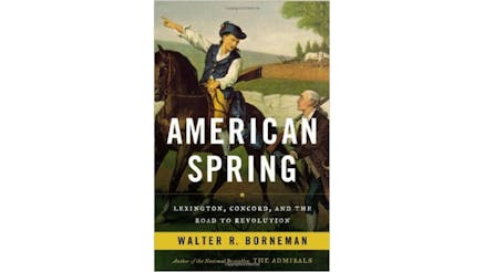 This image depicts the book cover of American Spring: Lexington, Concord, and the Road to Revolution by Walter Borneman. The cover shows a painting of a man on a black horse. The back of his rifle is visible behind him, and he is pointing with his right arm. There is a man on the ground next to the horse with his rifle over his right shoulder. The man on the horse is speaking to the man on the ground.