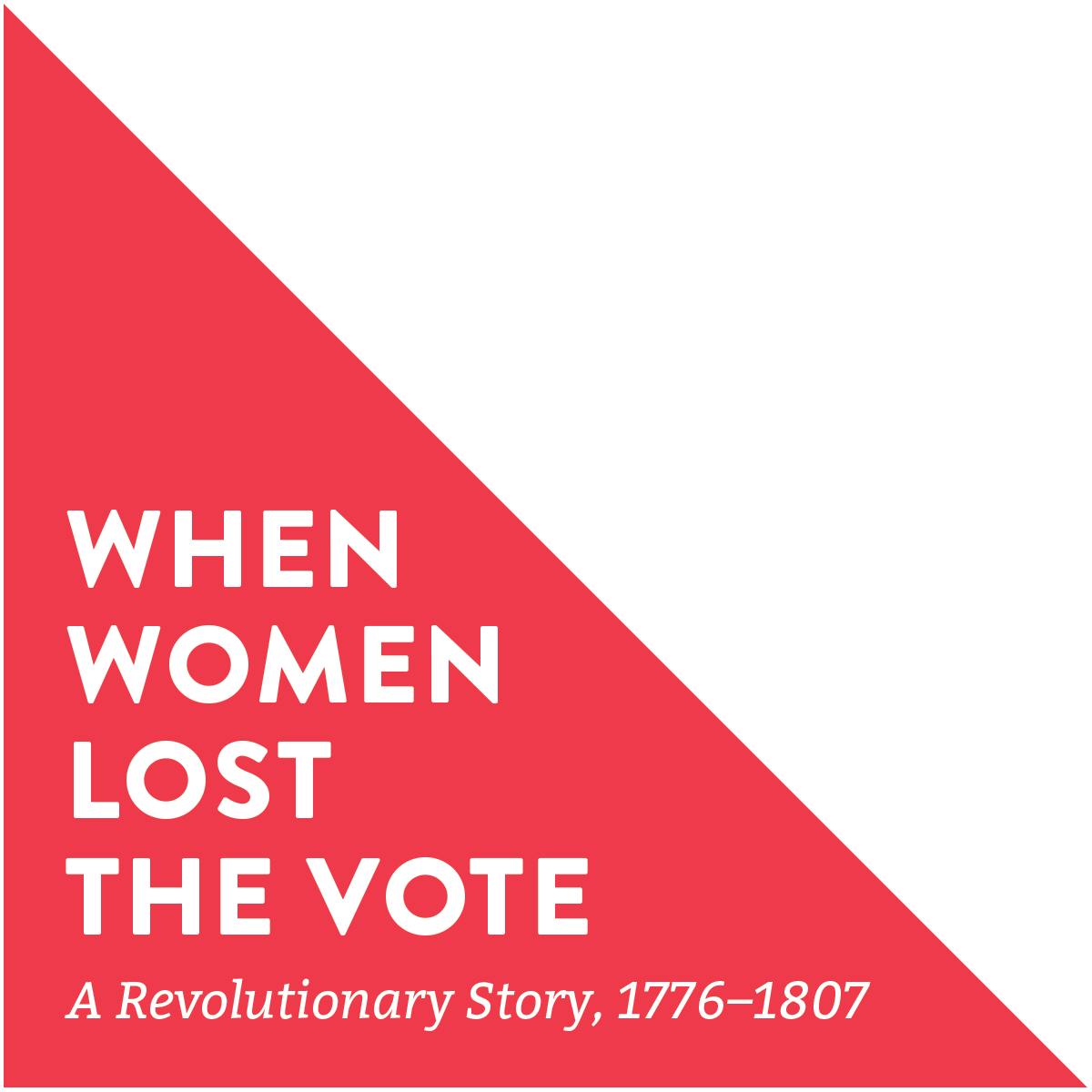 When Women Lost the Vote: A Revolutionary Story