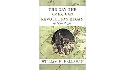 This image depicts the book cover of The Day the American Revolution Began: April 19, 1776 by William Hallahan. There is a green tinted map as the background. The title of the book and William’s name are written in white boxes. And there is a circular image of Paul Revere on horseback in the middle.