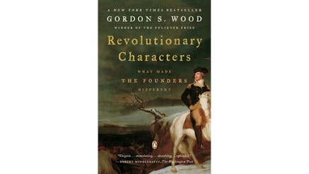 This image depicts the book cover of Revolutionary Characters: What Made the Founders Different by Gordon Wood.