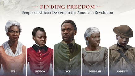 The Finding Freedom interactive tells the stories of Eve, London, Deborah, Jack, and Andrew--enslaved people during the American Revolution.