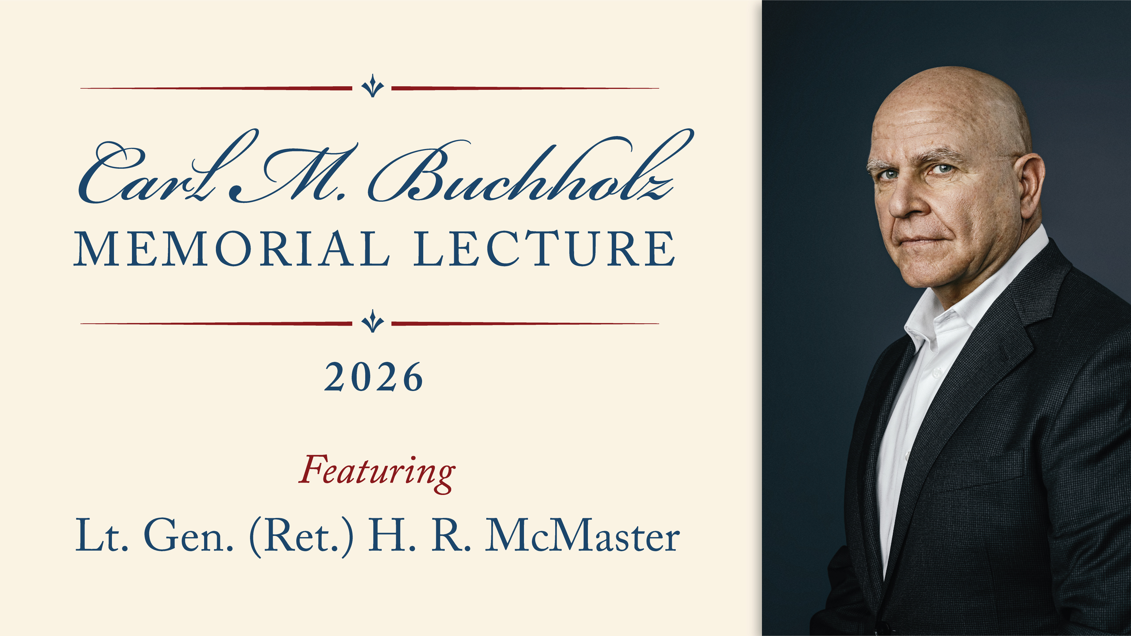 Carl M. Buchholz Memorial Lecture 2026 Featuring Lt. Gen. (Ret.) H. R. McMaster