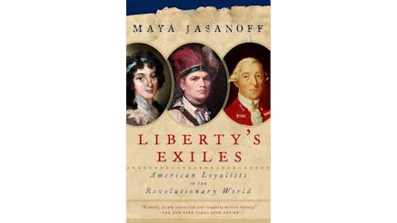 The image shows the book cover of Liberty's Exiles: American Loyalists in the Revolutionary World by Maya Jasanoff. The cover is written in red font and the subtitle is written in blue font. There are three circular portraits. On the left is a portrait of a woman, the middle there is a portrait of a Native American, and on the right is a portrait of a gentleman in a red coat.