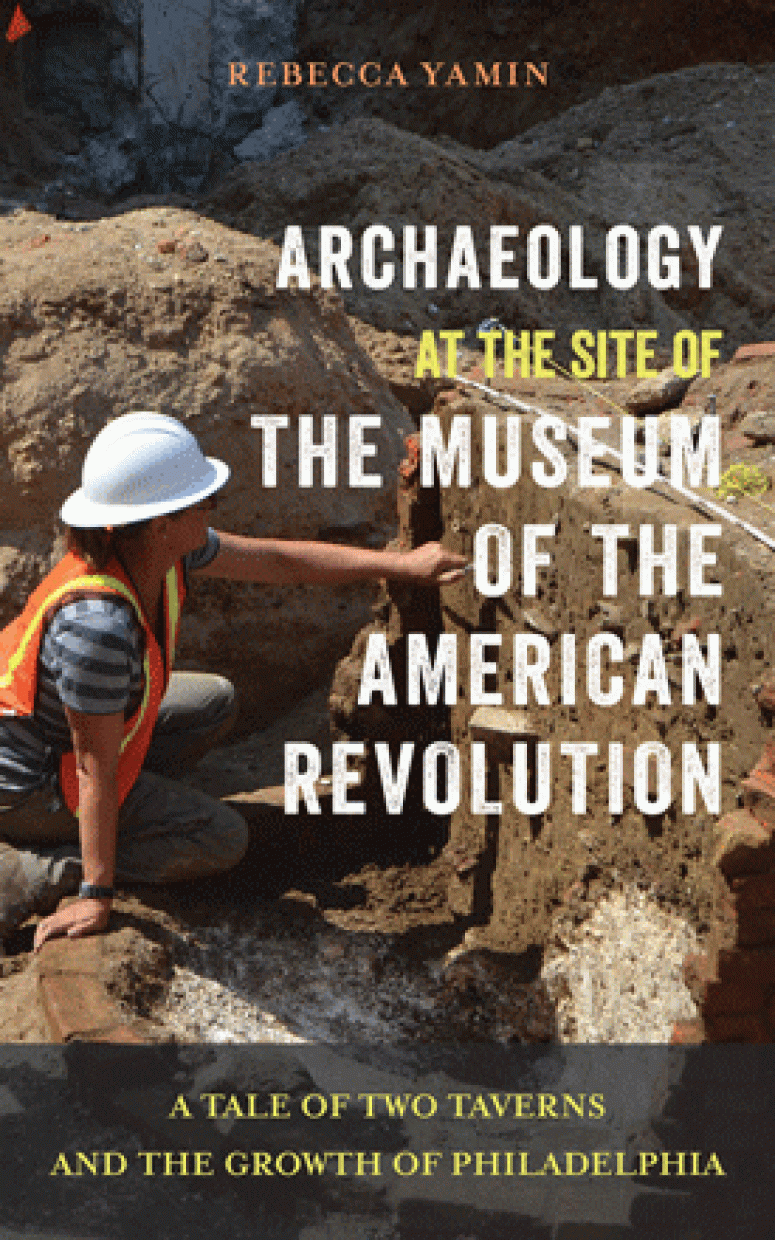 Archaeology at the Site of the Museum of the American Revolution Book Cover