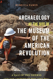 Archaeology at the Site of the Museum of the American Revolution Book Cover