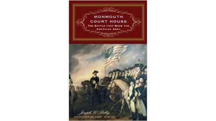 This image depicts the book cover of Monmouth Court House: The Battle that Made the American Army by Joseph G. Bilby and Katherine Bilby Jenkins. The cover depicts General Washington on horseback on front of his army. There is a large American flag, with 13 stars, flying in the wind.