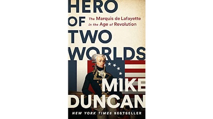 Hero Of Two Worlds by Mike Duncan book featuring a portrait of Marquis de Lafayette.