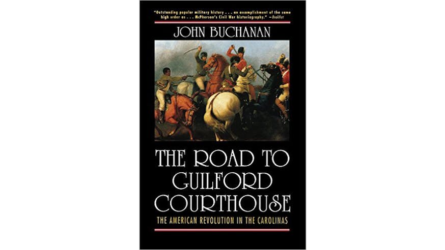 This image shows the book cover of The Road to Guilford Courthouse: The American Revolution in the Carolinas by John Buchanan. The background is black, but there is a painting of Redcoats and Continental Army soldiers fighting with swords on horseback.
