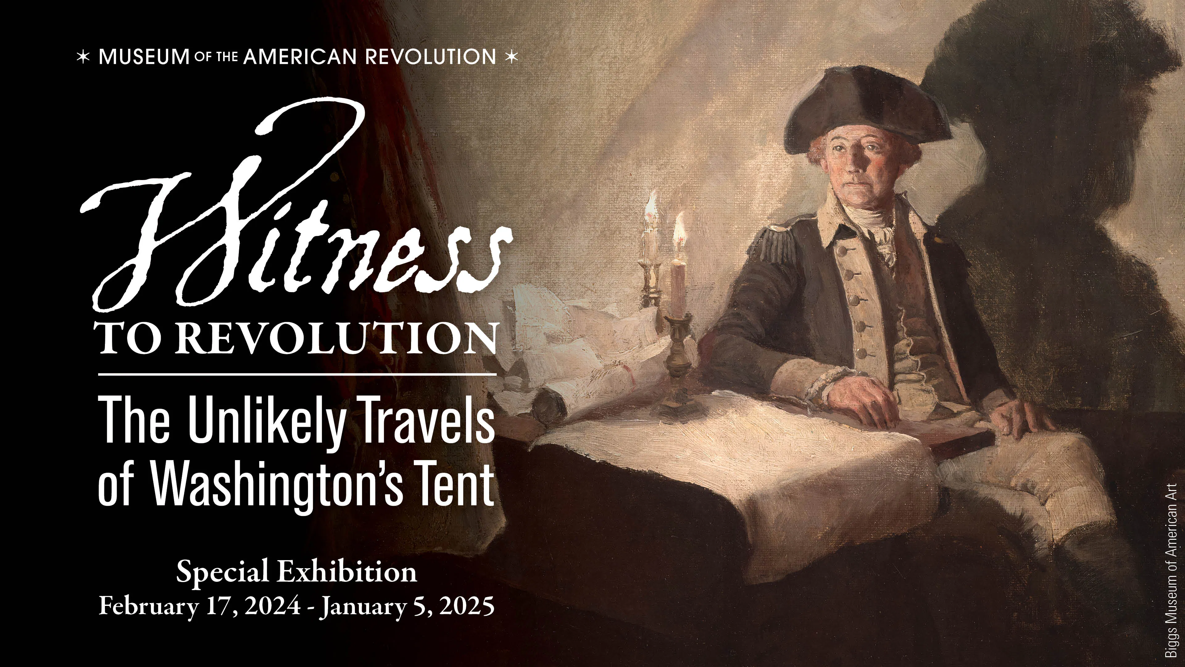 Witness to Revolution: The Unlikely Travels of Washington's Tent exhibit name on the left with February 17, 2024 to January 5, 2025 dates below and an painted image of Washington in his tent to the right.