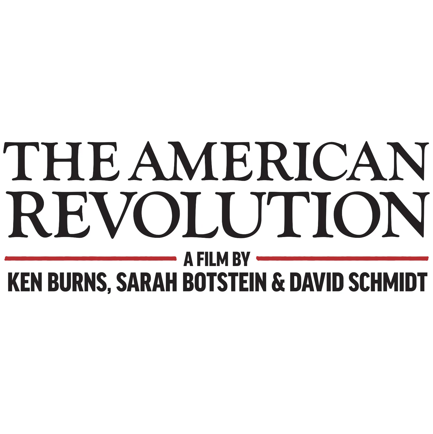 The text The American Revolution A Film By Ken Burns, Sarah Botstein & David Schmidt