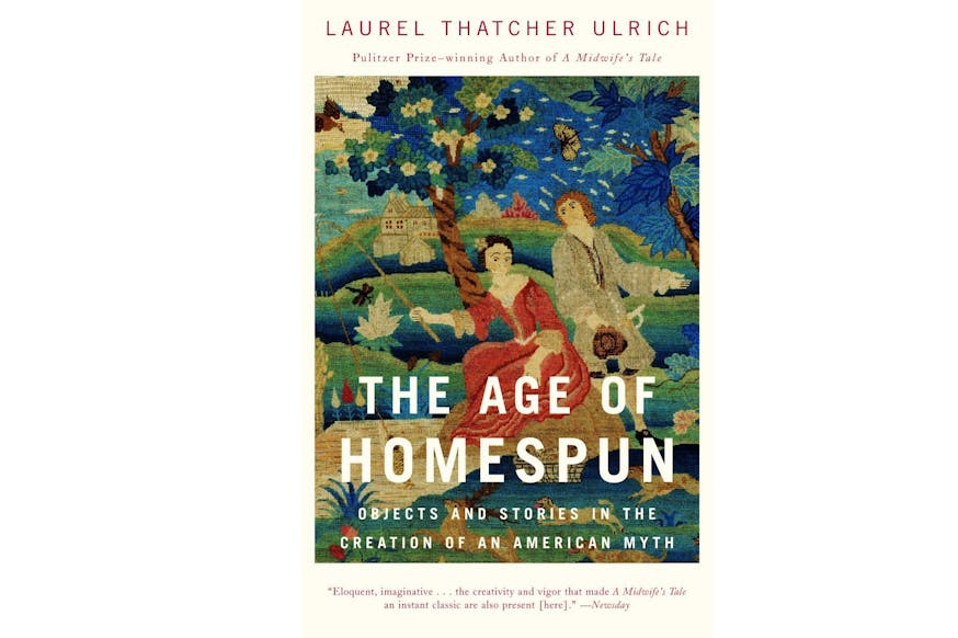 This image shows the book cover of The Age of Homespun: Objects and Stories in the Creation of An American Myth by Laurel Thatcher Ulrich. The cover shows a stitching of a man and woman fishing on the banks of a river. In the background, there is a large house on hills.
