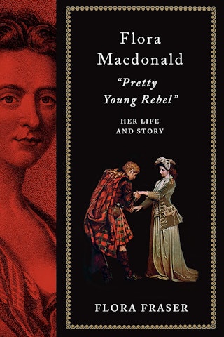 Flora Macdonald Pretty Young Rebel book cover by Flora Fraser
