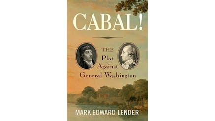 This image depicts the book cover of Cabal! The Plot Against General Washington by Mark Edward Lender. The cover shows trees and a sunset. On the left, there is a circle image of Cabal. And on the right, there is a circled image of Washington. Both portraits are turned toward each other, so it looks like the men are staring at each other. The portraits are in black and white.