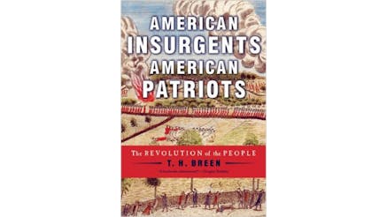 This image depicts the book cover of American Insurgents American Patriots: The Revolution of the People by T.H. Breen. The book cover is a painting of a Revolutionary battle with smoke clouds filling the air.