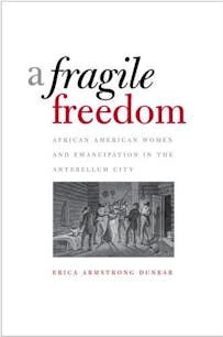 Book cover for A Fragile Freedom by Erica Armstrong Dunbar